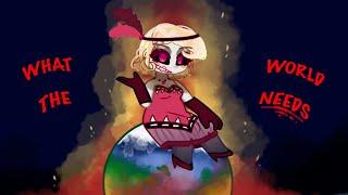 What the world needs/Hazbin Hotel/ Credits and warnings in desc!