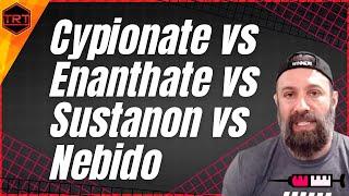 TRT: Sustanon vs Cypionate vs Enanthate vs Nebido