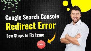 Google Search Console Redirect Errors for Bloggers | How to Fix Redirect Errors