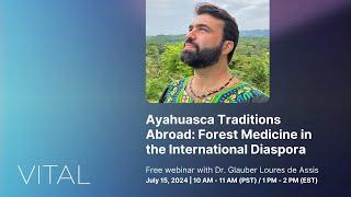 Ayahuasca Traditions Abroad: Forest Medicine in the International Diaspora (a PT webinar)
