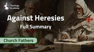 Against Heresies Summarized | Early Christian Writings