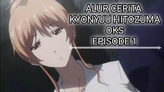 Alur Cerita Anime Kyonyuu Hitozuma OKS Eps 1