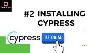 Cypress Tutorial Part 2 - Installing Cypress along with Visual Studio Code, Node.js & Demo App