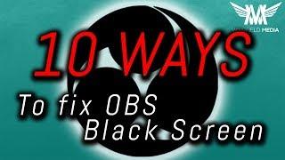 How to Fix OBS Black Screen in 2019 - 10 Potential Solutions!