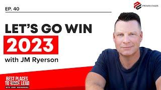 Ep 40 | Let’s Go Win 2023 with JM Ryerson