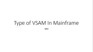 Type of VSAM File in Mainframe - ESDS, RRDS, KSDS, LDS