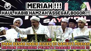 GEGER ! IMAM BESAR HABIB RIZIEQ DI SAMBUT RIBUAN MUHIBBIN HABAIB BOGOR ! HAUL HABIB HAMZAH ASSEGAF !