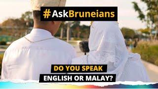 ASK BRUNEIANS: Do you speak English or Malay?