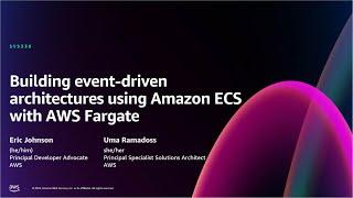 AWS re:Invent 2024 - Building event-driven architectures using Amazon ECS with AWS Fargate  (SVS339)