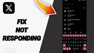 How To Fix Not Responding On X Twitter App