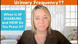 MUST KNOW!   DISABLING??? Urinary Frequency - An Underlooked, Very Disabling Condition - When It Is!