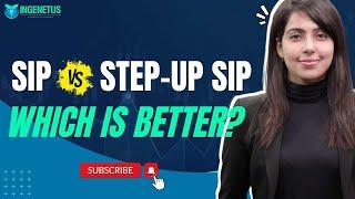 SIP vs STEP-UP SIP : Which is BETTER? | Benefits of STEP-UP SIP | Ingenetus