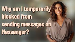 Why am I temporarily blocked from sending messages on Messenger?