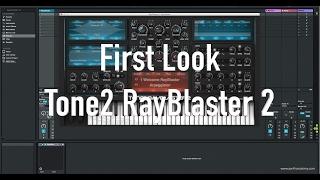 First Look: Tone2 RayBlaster 2 Synthesizer (Public Beta)