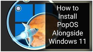 How to Install PopOS Alongside Windows 11?