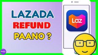 Lazada Refund: How to Request Refund from Lazada successfully