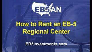 How to Rent an EB-5 Regional Center