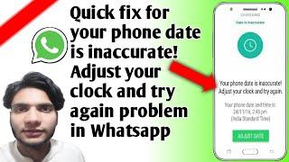 how to fix your phone date is inaccurate adjust your phone clock and try again problem in Whatsapp