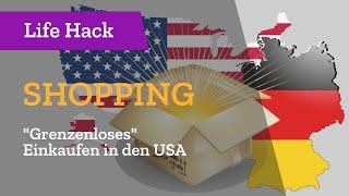 Life Hack #2 - In den USA in jedem Onlineshop einkaufen und die Ware nach Deutschland liefern lassen