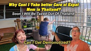 Soon I Will Be Taxed Out Of Thailand! Why Don't I Take Better Care Of My Mom in Thailand? QnA