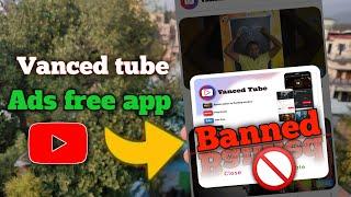 Ads free app banned | vanced youtube banned | youtube vanced application