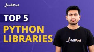 Most Popular Python Libraries | Top 5 Most Important Python Libraries | Intellipaat