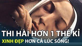 Bí ẩn Thánh nữ  Bernadette có thi hài hơn một thế kỉ nhưng vẫn đẹp như thiếu nữ