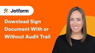 Download a Jotform Sign Document With or Without Audit Trail