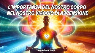 RICONNETTERCI AL NOSTRO SENTIRE️‍L'IMPORTANZA DEL NOSTRO CORPO NEL VIAGGIO DI ASCENSIONE️