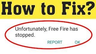 How To Fix Unfortunately Free Fire Has Stopped Error On Android Mobile 2020