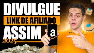 Como Divulgar Link de Afiliado Amazon | Divulgue Grátis e Venda Todo Dia | Programa Afiliados 2025