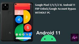 Google Pixel 5/4/3/2 XL Android 11 FRP Unlock/Google Account Bypass WITHOUT PC