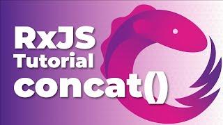 RxJS concat() - Concatenate ANY Number of Observables in Order