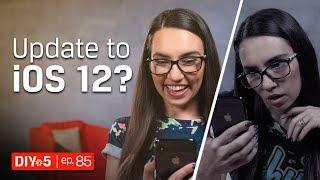 iPhone Tips - Is iOS 12 update worth it?  DIY in 5 EP 85