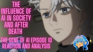 The Influence of AI in Society and After Death | The Gene of AI Episode 10 Reaction and Analysis