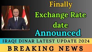 IRAQI DINAR FINALLY EXCHANGE RATE DATE ANNOUNCED |IRAQI DINAR NEWS TODAY 2024 |IQD NEW UPDATE