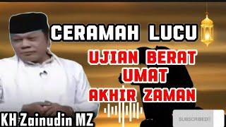 Cobaan Terberat Umat Di Akhir Zaman‼️ Ceramah KH Zainudin MZ Super Lucu Penuh Ilmu