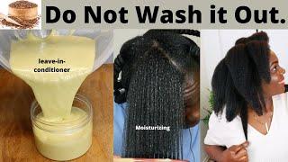 Do Not Wash Out, DIY Leave-in-CONDITIONER  For Extreme Moisture and Growth.