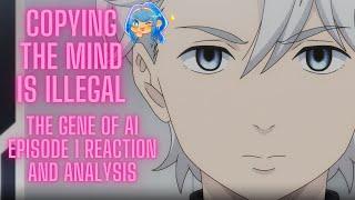 Copying the Mind is Illegal | The Gene of AI Episode 1 Reaction and Analysis