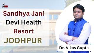 Sandhya Jani Devi Health Resort | Jodhpur | Dr. Vikas Gupta |