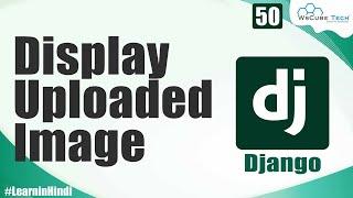 How to Display Uploaded Image in the Template in Django | Django Tutorial