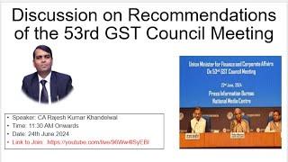 Discussion on Recommendations of the 53rd GST Council Meeting