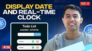 #36: Create a Real-Time Digital Clock in React – Display Current Date and Time in Todo App