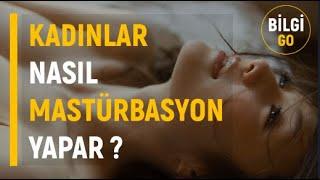 Kadınlar Nasıl Mastürbasyon Yapar ? - Bilgi GO