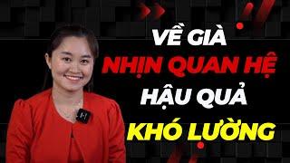 Về Già NHỊN Quan Hệ - Hậu Quả Khó Lường | Thanh Nga