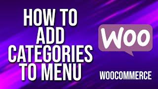 How To Add Categories To Menu WooCommerce Tutorial