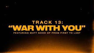 WAR WITH YOU (FT. FROM FIRST TO LAST)