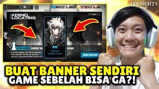 GAME SEBELAH BISA GA BUAT BANNER GACHA SENDIRI?! - ARKNIGHTS INDONESIA