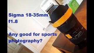 Sigma 18-35mm f1.8 ART DC HSM Review for Sports Photography