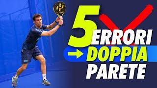 I 5 ERRORI comuni sulla DOPPIA PARETE   Tutorial PADEL per amatori - MAESTRO NAZIONALE 